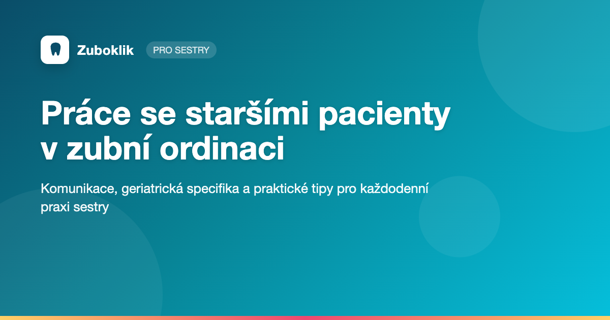 Práce se staršími pacienty v zubní ordinaci