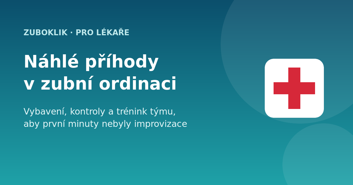 Náhlé příhody v zubní ordinaci: vybavení, kontroly a trénink týmu