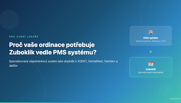 Proč vaše ordinace potřebuje Zuboklik vedle PMS systému?