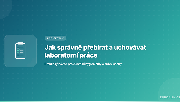 Jak správně přebírat a uchovávat zubní laboratorní práce v ordinaci