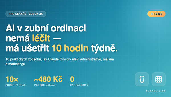 AI v zubní ordinaci: 10 způsobů, jak Claude Cowork ušetří 10 hodin týdně